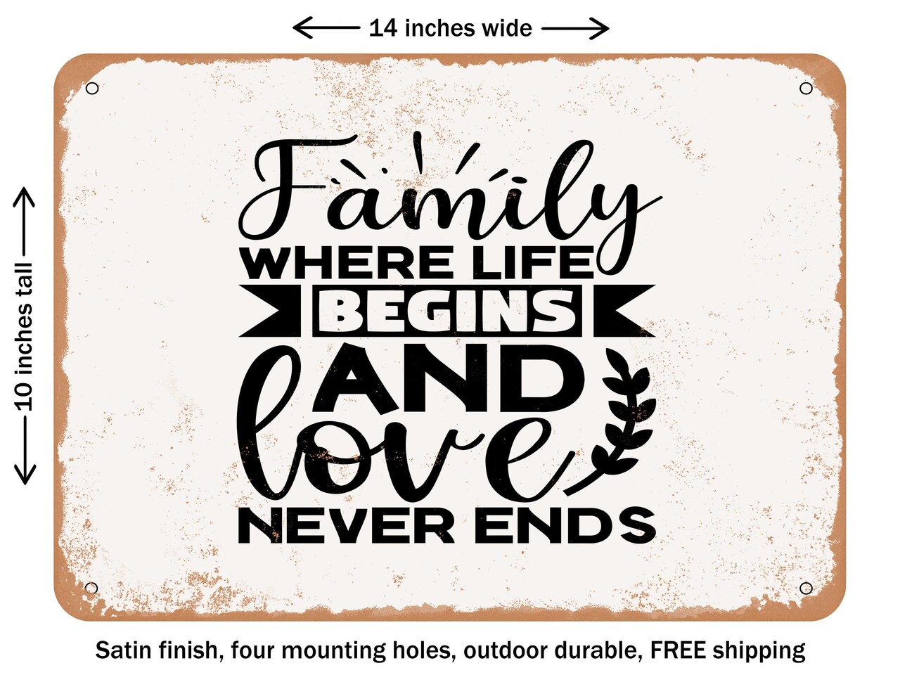 DECORATIVE METAL SIGN - Family Where Life Begins and Love Never Ends - 5 - Vintage Rusty Look